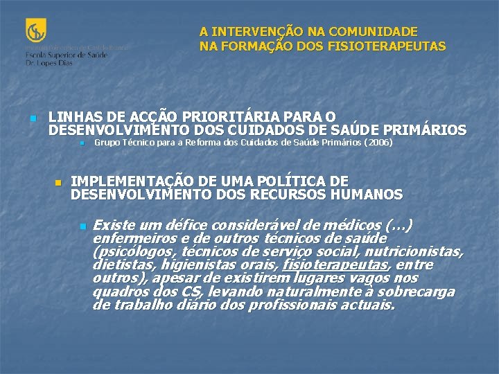 A INTERVENÇÃO NA COMUNIDADE NA FORMAÇÃO DOS FISIOTERAPEUTAS n LINHAS DE ACÇÃO PRIORITÁRIA PARA