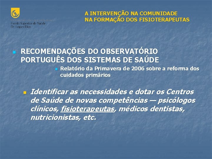 A INTERVENÇÃO NA COMUNIDADE NA FORMAÇÃO DOS FISIOTERAPEUTAS n RECOMENDAÇÕES DO OBSERVATÓRIO PORTUGUÊS DOS