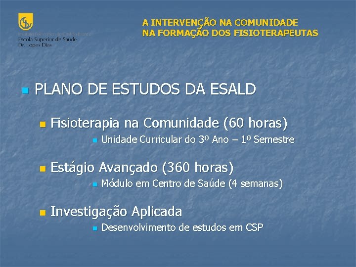 A INTERVENÇÃO NA COMUNIDADE NA FORMAÇÃO DOS FISIOTERAPEUTAS n PLANO DE ESTUDOS DA ESALD