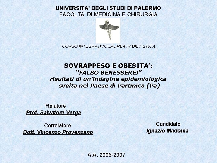 UNIVERSITA’ DEGLI STUDI DI PALERMO FACOLTA’ DI MEDICINA E CHIRURGIA CORSO INTEGRATIVO LAUREA IN UNIVERSITA’ DEGLI STUDI DI PALERMO FACOLTA’ DI MEDICINA E CHIRURGIA CORSO INTEGRATIVO LAUREA IN