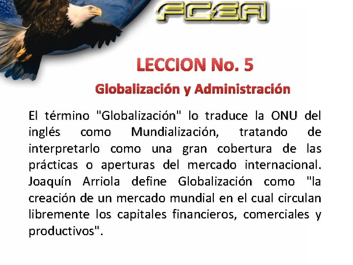 LECCION No. 5 Globalización y Administración El término "Globalización" lo traduce la ONU del