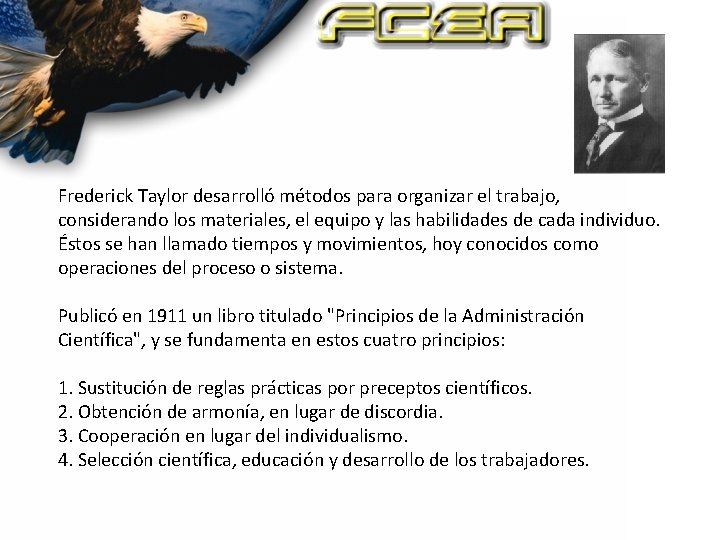 Frederick Taylor desarrolló métodos para organizar el trabajo, considerando los materiales, el equipo y