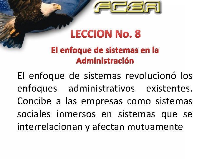 LECCION No. 8 El enfoque de sistemas en la Administración El enfoque de sistemas