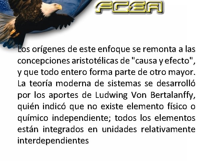 Los orígenes de este enfoque se remonta a las concepciones aristotélicas de "causa y