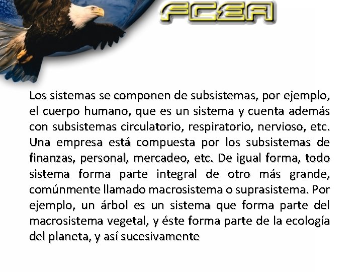 Los sistemas se componen de subsistemas, por ejemplo, el cuerpo humano, que es un