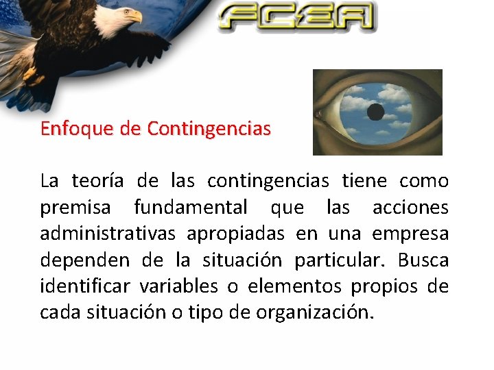 Enfoque de Contingencias La teoría de las contingencias tiene como premisa fundamental que las