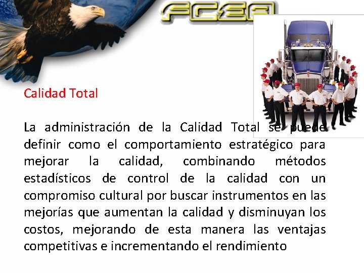 Calidad Total La administración de la Calidad Total se puede definir como el comportamiento