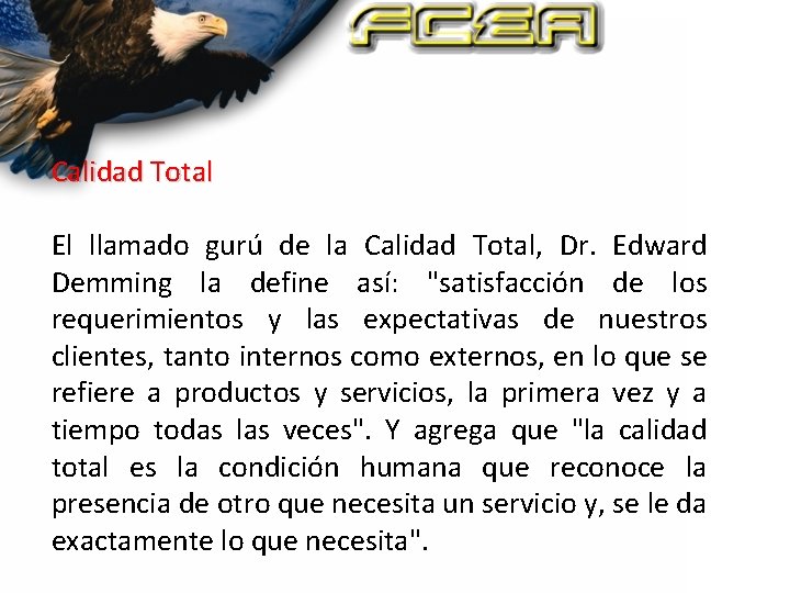 Calidad Total El llamado gurú de la Calidad Total, Dr. Edward Demming la define