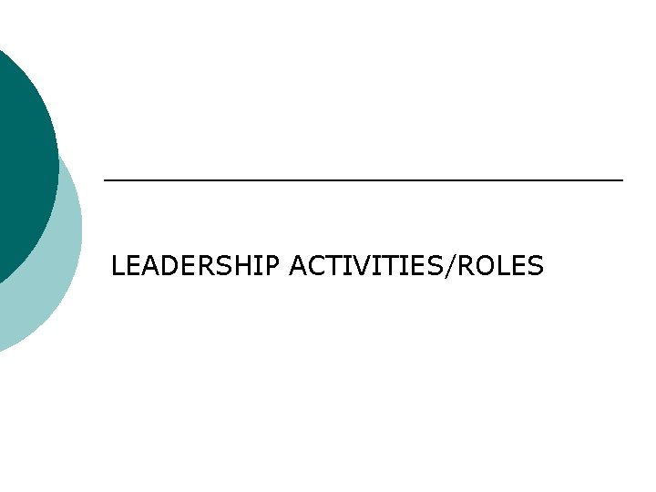 LEADERSHIP ACTIVITIES/ROLES 