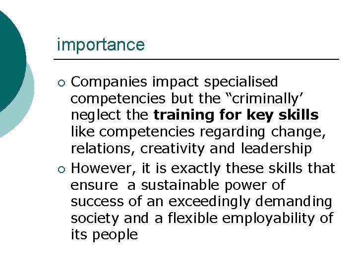 importance ¡ ¡ Companies impact specialised competencies but the “criminally’ neglect the training for
