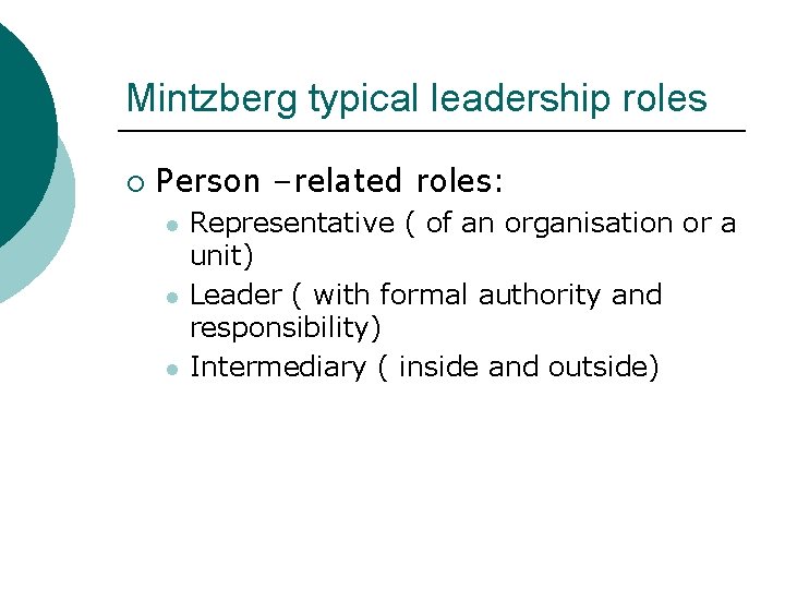 Mintzberg typical leadership roles ¡ Person –related roles: l l l Representative ( of