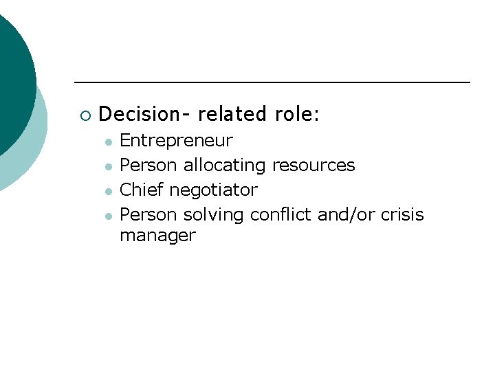¡ Decision- related role: l l Entrepreneur Person allocating resources Chief negotiator Person solving