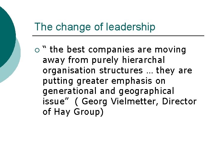 The change of leadership ¡ “ the best companies are moving away from purely