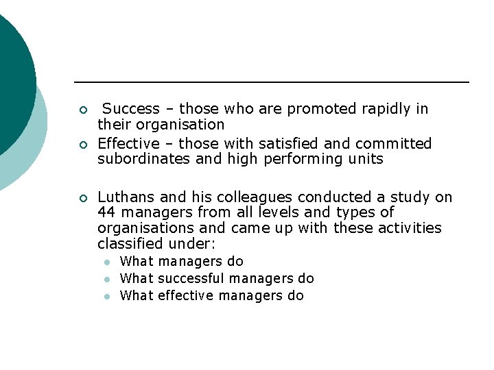 ¡ ¡ ¡ Success – those who are promoted rapidly in their organisation Effective