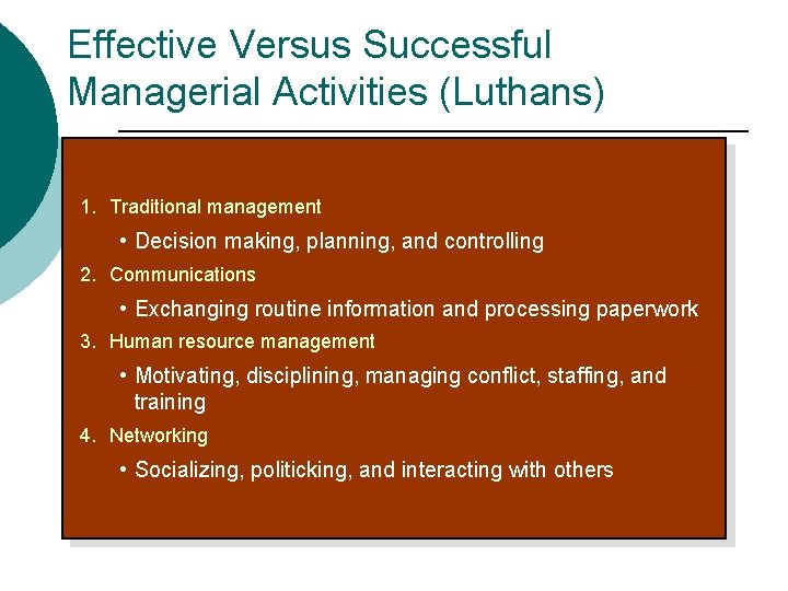 Effective Versus Successful Managerial Activities (Luthans) 1. Traditional management • Decision making, planning, and