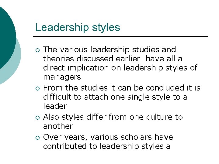 Leadership styles ¡ ¡ The various leadership studies and theories discussed earlier have all