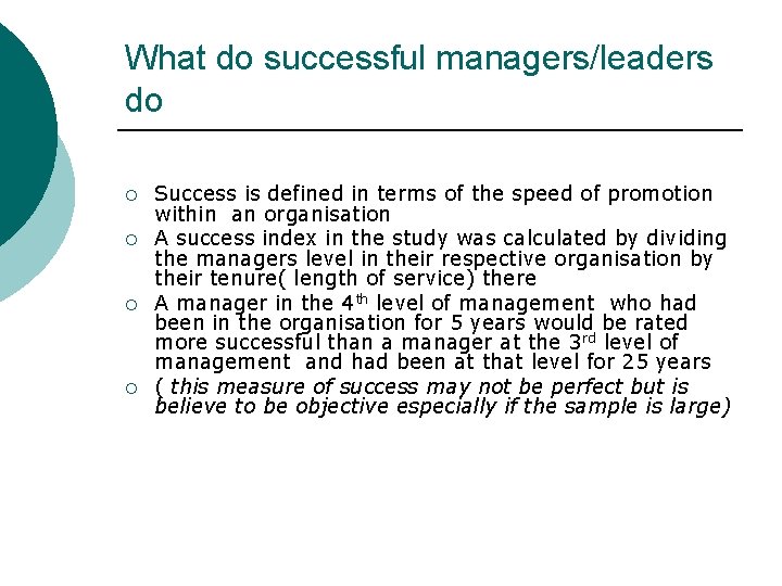 What do successful managers/leaders do ¡ ¡ Success is defined in terms of the