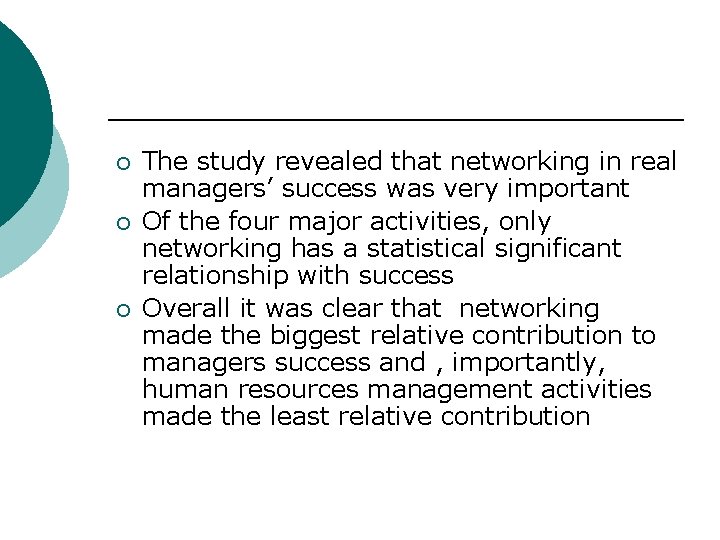 ¡ ¡ ¡ The study revealed that networking in real managers’ success was very