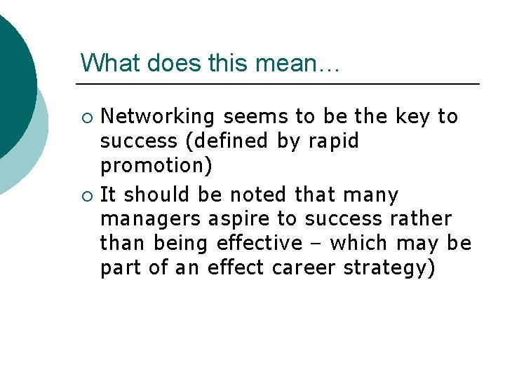 What does this mean… Networking seems to be the key to success (defined by