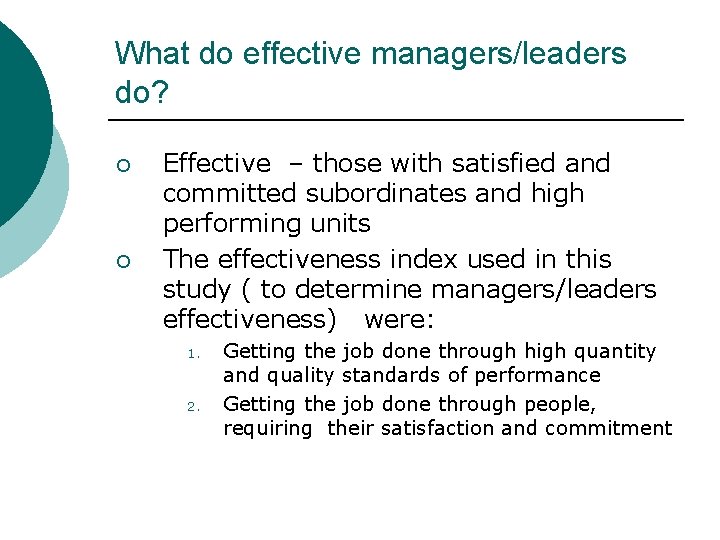 What do effective managers/leaders do? ¡ ¡ Effective – those with satisfied and committed