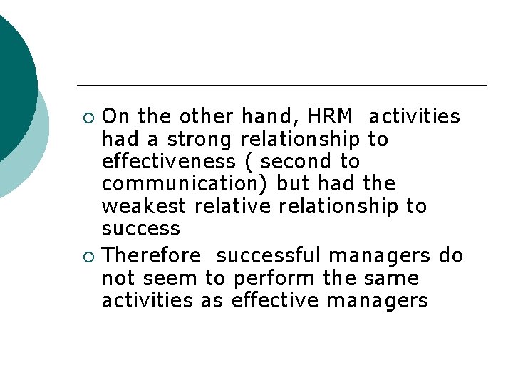 On the other hand, HRM activities had a strong relationship to effectiveness ( second