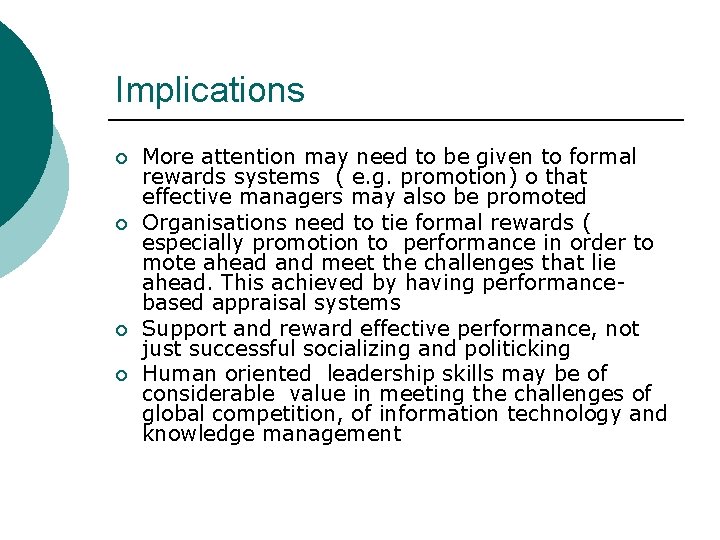 Implications ¡ ¡ More attention may need to be given to formal rewards systems