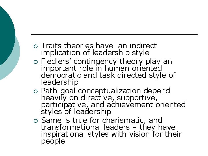 ¡ ¡ Traits theories have an indirect implication of leadership style Fiedlers’ contingency theory