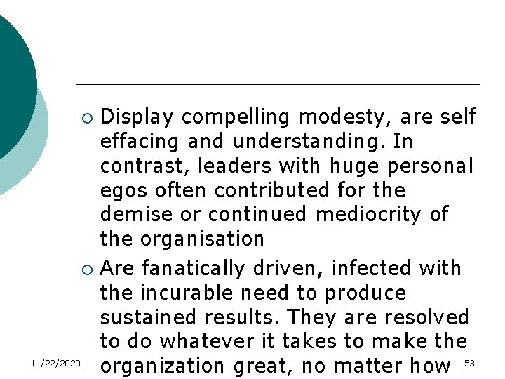 Display compelling modesty, are self effacing and understanding. In contrast, leaders with huge personal