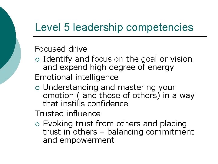 Level 5 leadership competencies Focused drive ¡ Identify and focus on the goal or