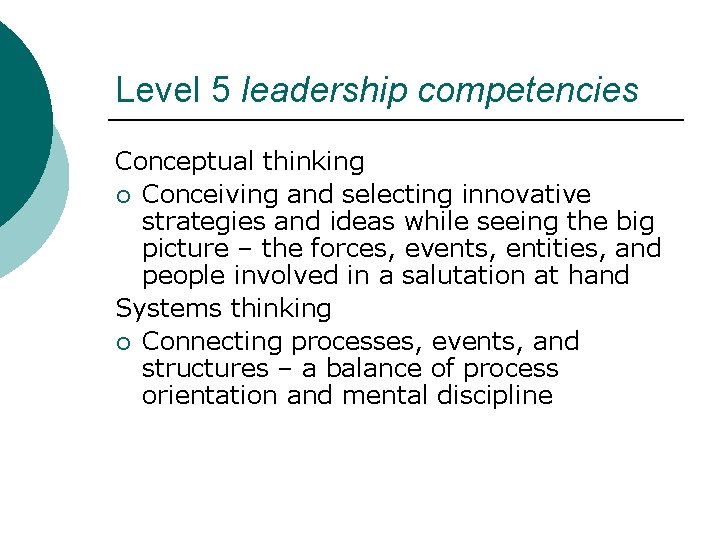 Level 5 leadership competencies Conceptual thinking ¡ Conceiving and selecting innovative strategies and ideas