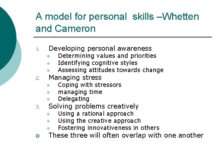 A model for personal skills –Whetten and Cameron 1. Developing personal awareness l l