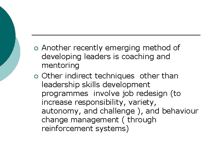 ¡ ¡ Another recently emerging method of developing leaders is coaching and mentoring Other