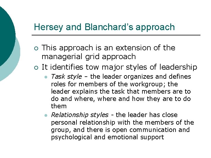 Hersey and Blanchard’s approach ¡ ¡ This approach is an extension of the managerial