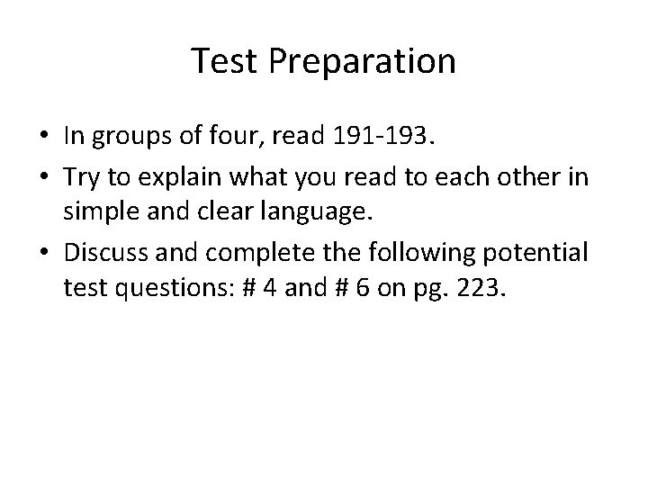 Test Preparation • In groups of four, read 191 -193. • Try to explain