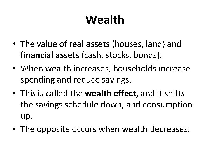 Wealth • The value of real assets (houses, land) and financial assets (cash, stocks,