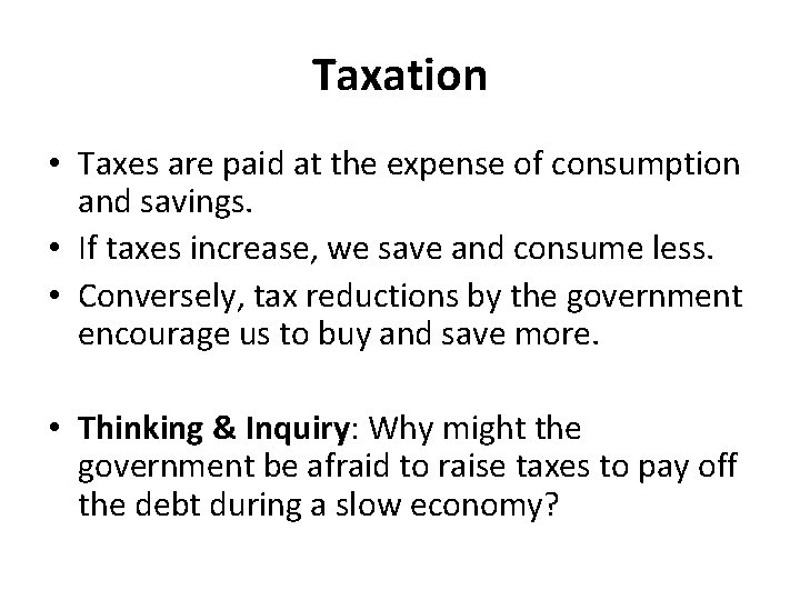 Taxation • Taxes are paid at the expense of consumption and savings. • If
