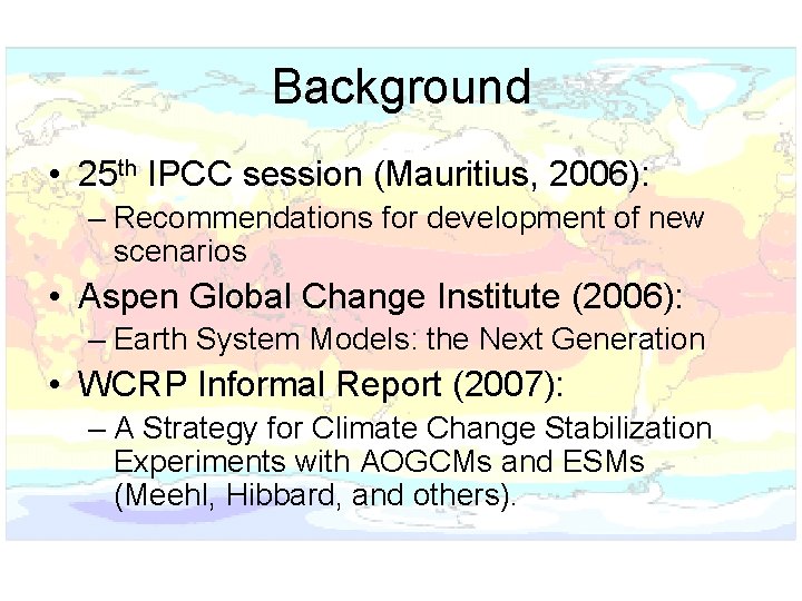 Background • 25 th IPCC session (Mauritius, 2006): – Recommendations for development of new