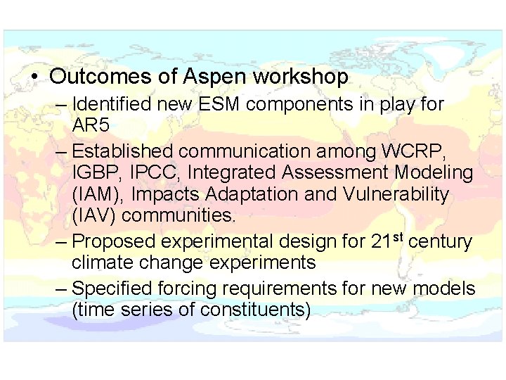  • Outcomes of Aspen workshop – Identified new ESM components in play for