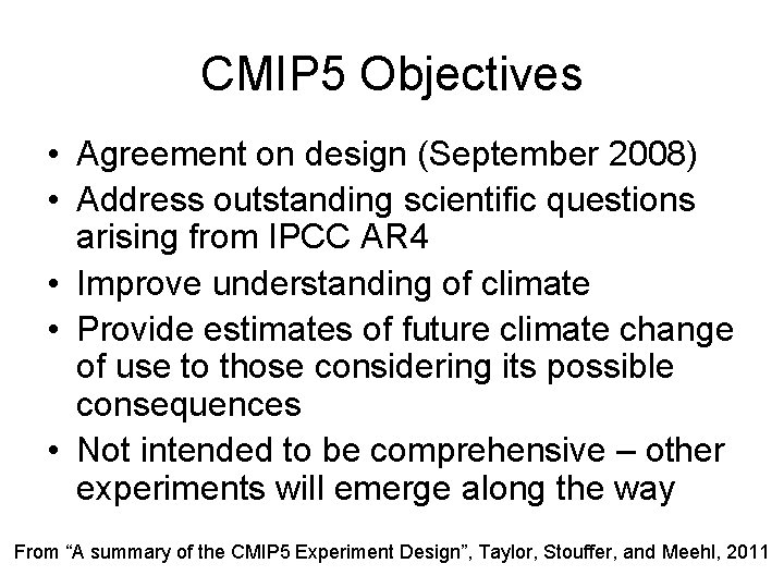 CMIP 5 Objectives • Agreement on design (September 2008) • Address outstanding scientific questions