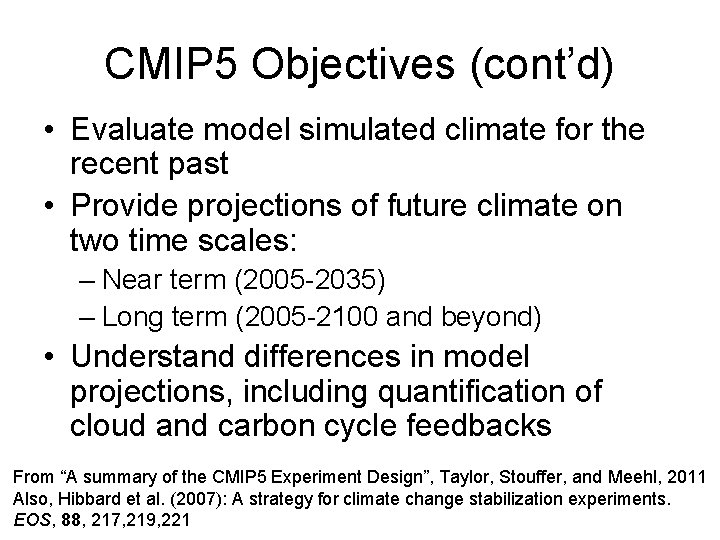 CMIP 5 Objectives (cont’d) • Evaluate model simulated climate for the recent past •