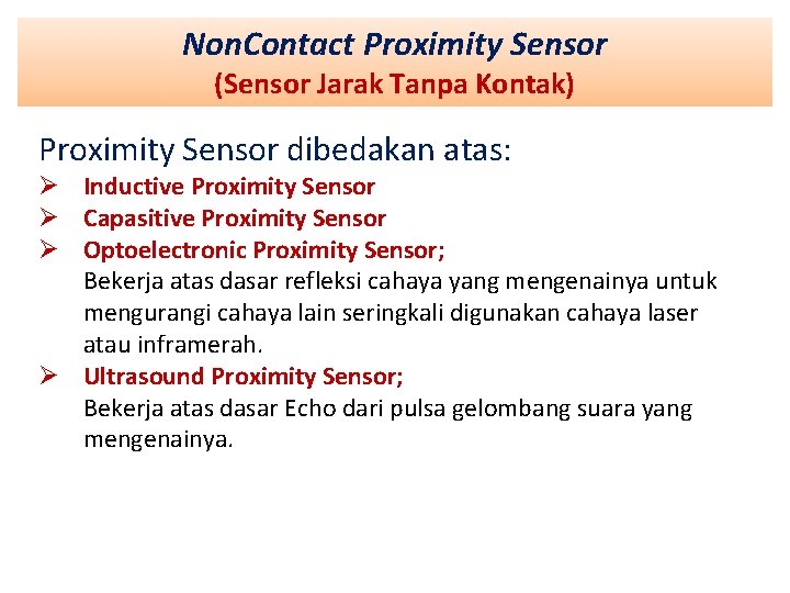 Non. Contact Proximity Sensor (Sensor Jarak Tanpa Kontak) Proximity Sensor dibedakan atas: Ø Inductive