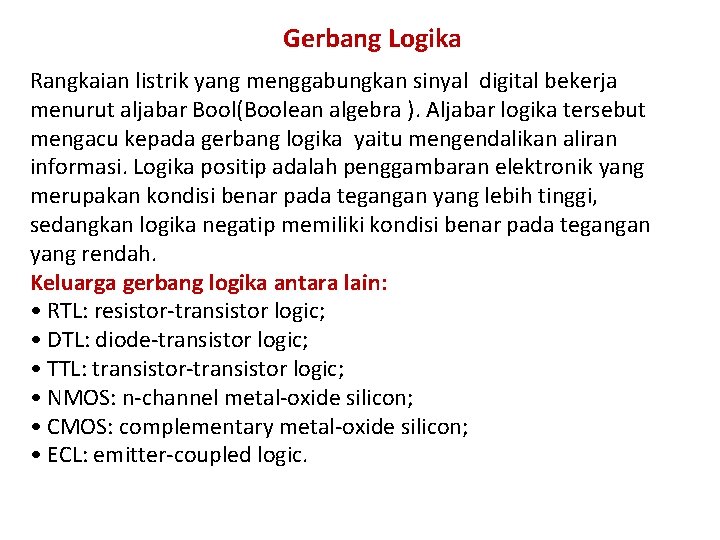 Gerbang Logika Rangkaian listrik yang menggabungkan sinyal digital bekerja menurut aljabar Bool(Boolean algebra ).