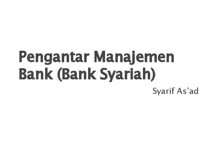 Pengantar Manajemen Bank (Bank Syariah) Syarif As’ad 