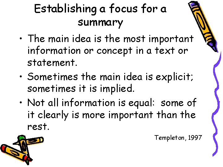 Establishing a focus for a summary • The main idea is the most important Establishing a focus for a summary • The main idea is the most important