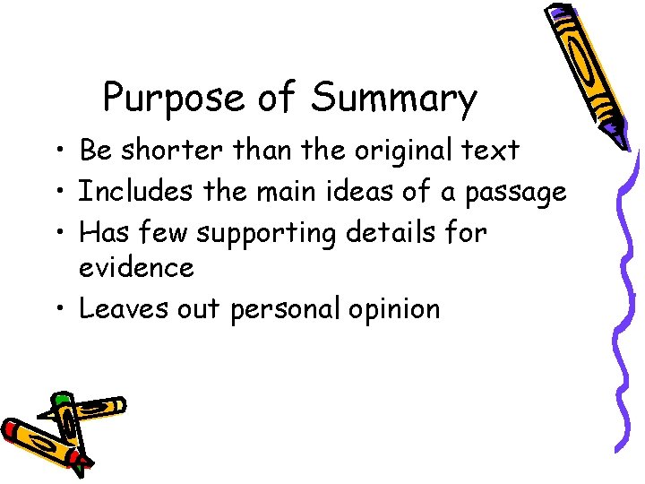 Purpose of Summary • Be shorter than the original text • Includes the main Purpose of Summary • Be shorter than the original text • Includes the main