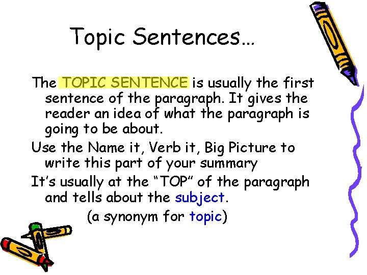 Topic Sentences… The TOPIC SENTENCE is usually the first sentence of the paragraph. It Topic Sentences… The TOPIC SENTENCE is usually the first sentence of the paragraph. It