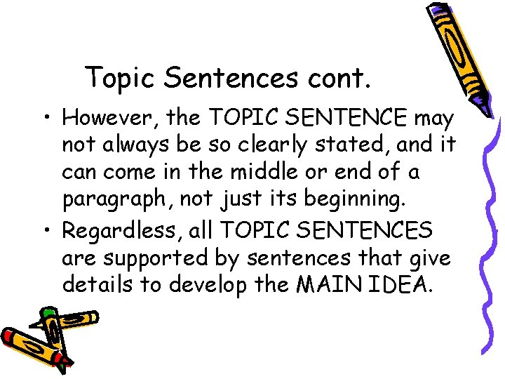 Topic Sentences cont. • However, the TOPIC SENTENCE may not always be so clearly Topic Sentences cont. • However, the TOPIC SENTENCE may not always be so clearly