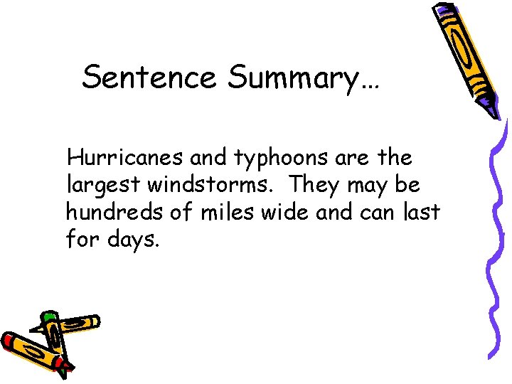 Sentence Summary… Hurricanes and typhoons are the largest windstorms. They may be hundreds of Sentence Summary… Hurricanes and typhoons are the largest windstorms. They may be hundreds of