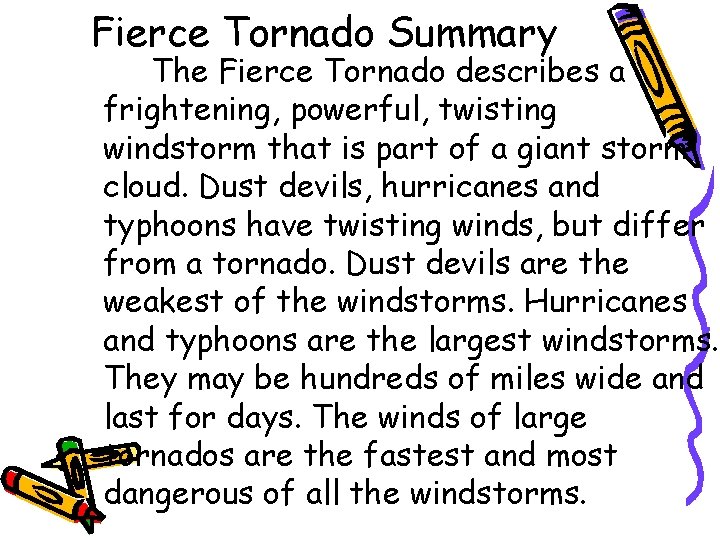 Fierce Tornado Summary The Fierce Tornado describes a frightening, powerful, twisting windstorm that is Fierce Tornado Summary The Fierce Tornado describes a frightening, powerful, twisting windstorm that is