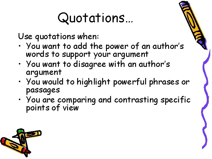 Quotations… Use quotations when: • You want to add the power of an author’s Quotations… Use quotations when: • You want to add the power of an author’s